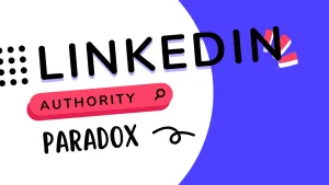 The LinkedIn Authority Paradox
