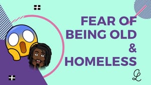 Fear of Being Old & Homeless
